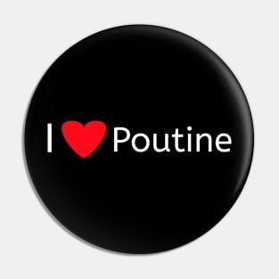 I love Poutine Pin