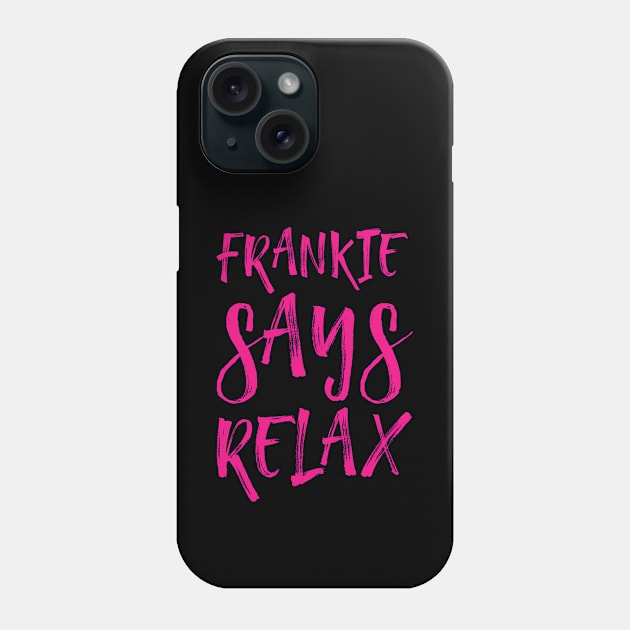 Frankie says relax Phone Case by Voishalk