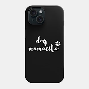 Dog mamacita Phone Case