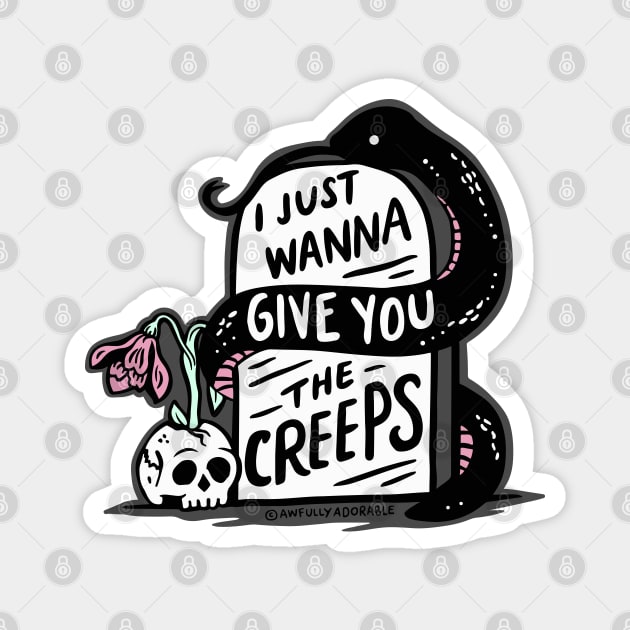 I Just Wanna Give You the Creeps Magnet by awfullyadorable