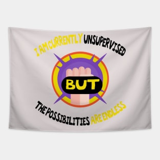 I Am Currently Unsupervised Possibilities are Endless,funny quote Tapestry