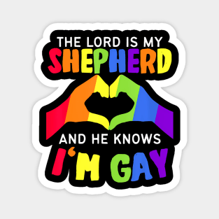 The Lord is my Shepherd and he knows I'm Gay LGBT Pride Magnet