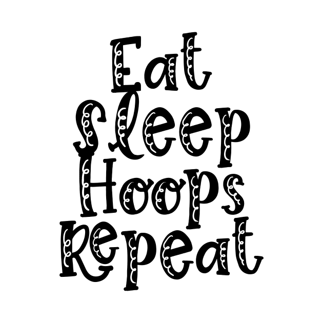 Eat Sleep Hoops Repeat by nextneveldesign