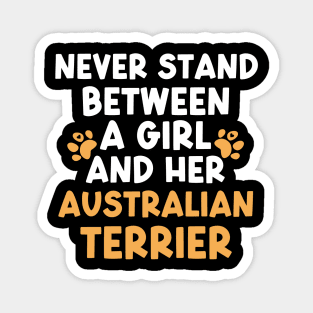 Never Stand Between A Girl And Her Australian Terrier Magnet