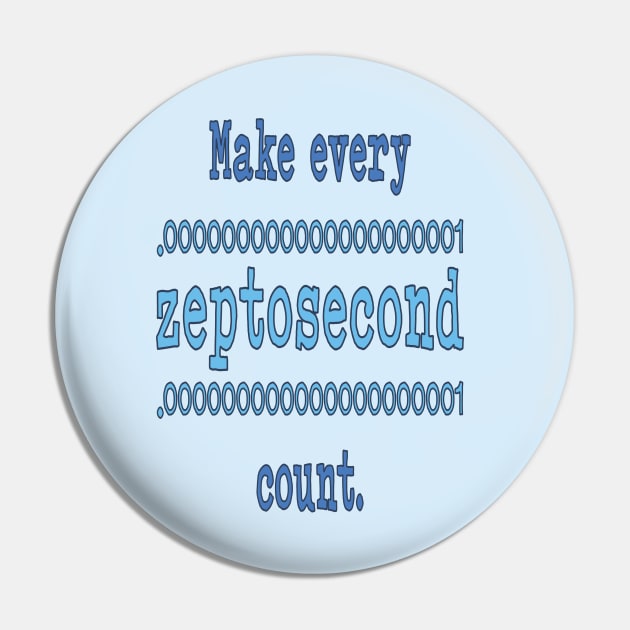 Zeptosecond Pin by UltraQuirky