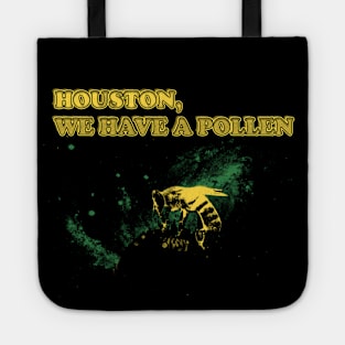 Houston We Have A Pollen - Funny Beekeeper Tote