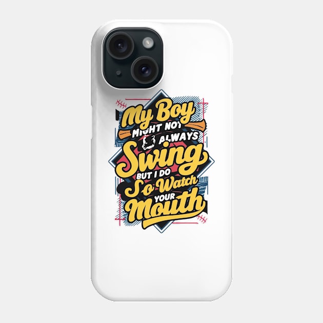 My Boy Might Not Always Swing Funny Baseball Cheering Mom Phone Case by NIKA13