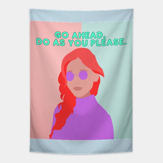 Go Ahead, Do As You Please Tapestry by MarJanDesigns