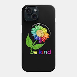 sunflower bekind In a world where you can be anything Phone Case