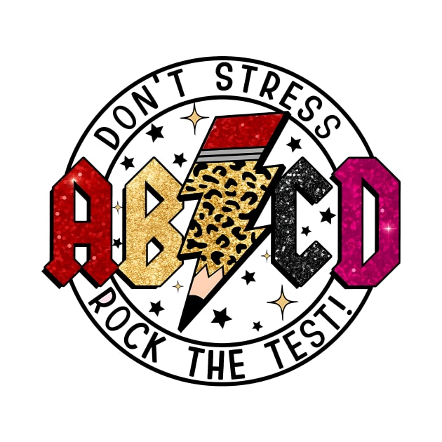 ABCD Rock The Test, Testing Day, Don't Stress Just Do Your Best, Test Day Teacher, Last Day Of School by thavylanita