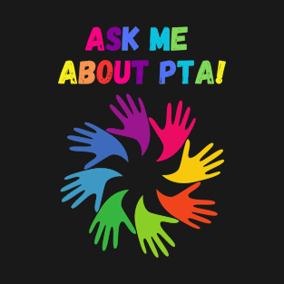 Ask Me about PTA! Rainbow Edition! T-Shirt