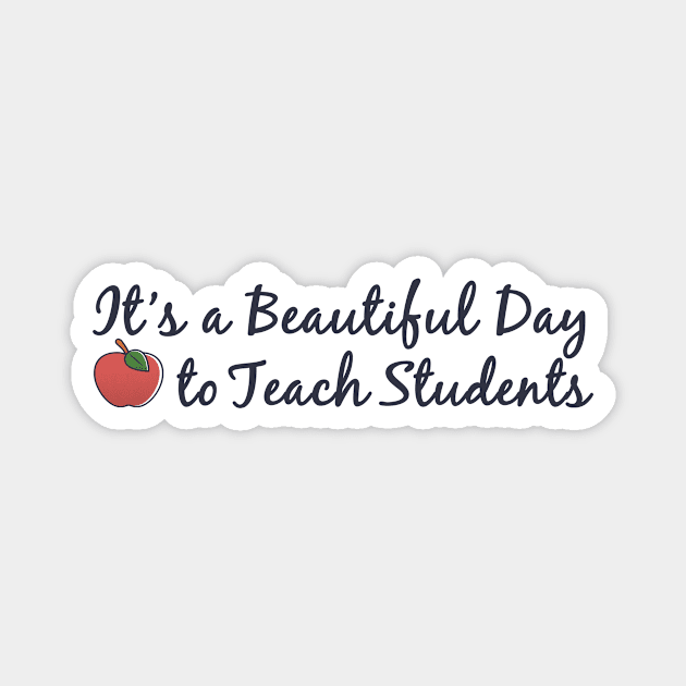 It's A Beautiful Day To Teach Students Art Teacher Novelty  design Magnet by nikkidawn74