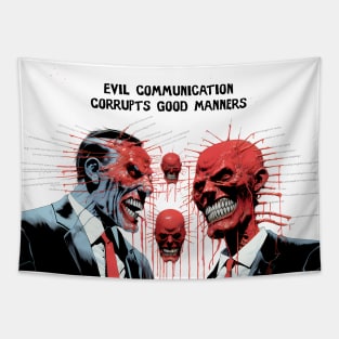 Corrupt Politics: Evil Communication Corrupts Good Manners on a light (Knocked Out) background Tapestry