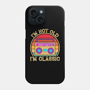 I’m not old, I’m classic Phone Case