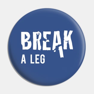 Break a Leg Pin