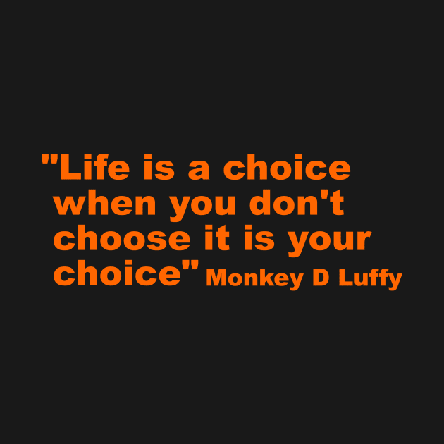 Life is a choice when you don't choose it is your choice by ghana