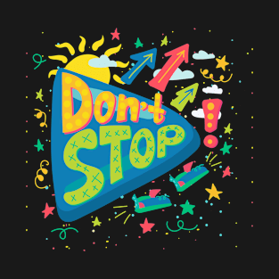 Don't Stop T-Shirt