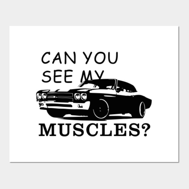 Can You See My Muscles Cool Muscle Car Can You See My Muscles