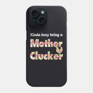 Kinda Busy Being A Mother Clucker Mother Phone Case