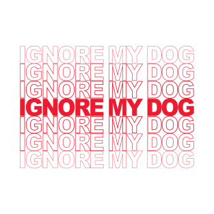 Ignore my Dog Trainer Funny Service Dog Training Class K9 T-Shirt