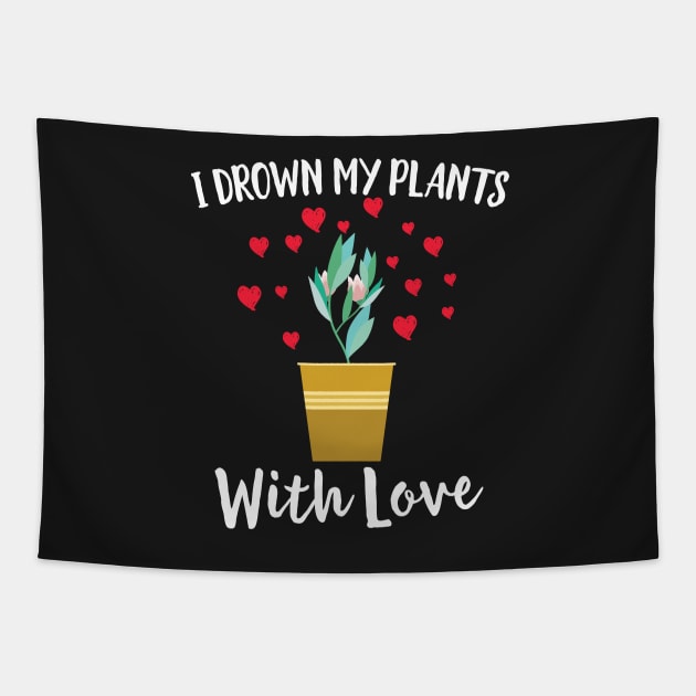 I Drown My Plants With Love Cute Herbs Gardening Tapestry by Eugenex