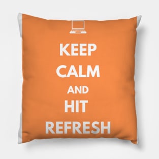 Keep Calm And Hit Refresh Pillow