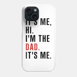 Its Me Hi Im the Dad Its Me Fathers Day Funny Wife Daughter Phone Case