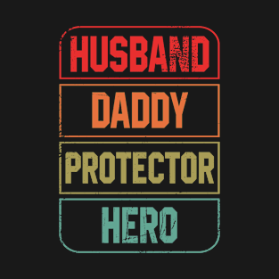 Husband - Daddy.- Protector - Hero Father's Day T-Shirt