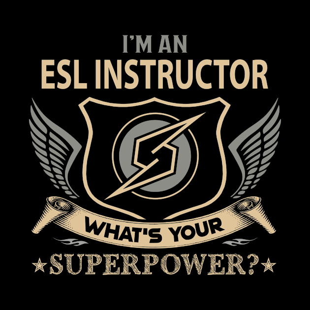 Esl Instructor T Shirt - Superpower Gift Item Tee by Cosimiaart