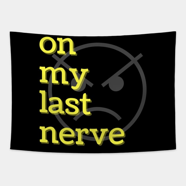 On My Last Nerve Tapestry by MammaSaid