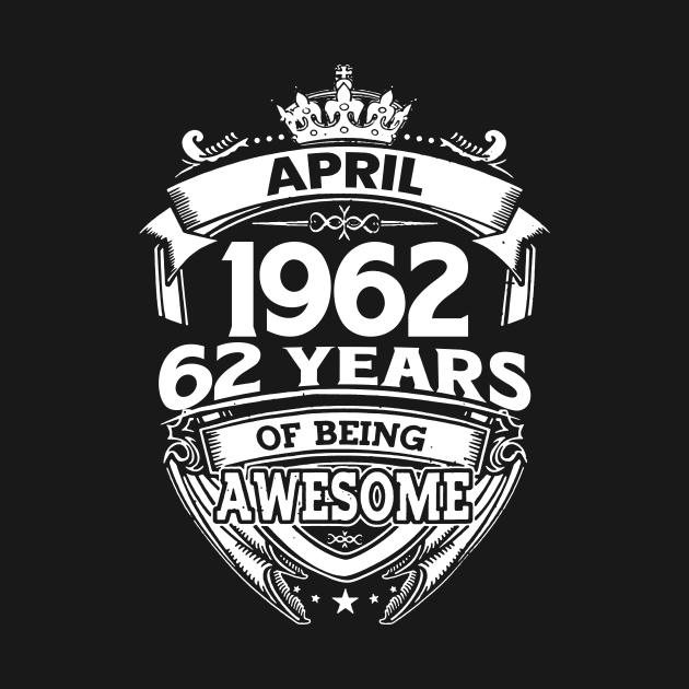 April 1962 61 Years Of Being Awesome 61st Birthday by D'porter