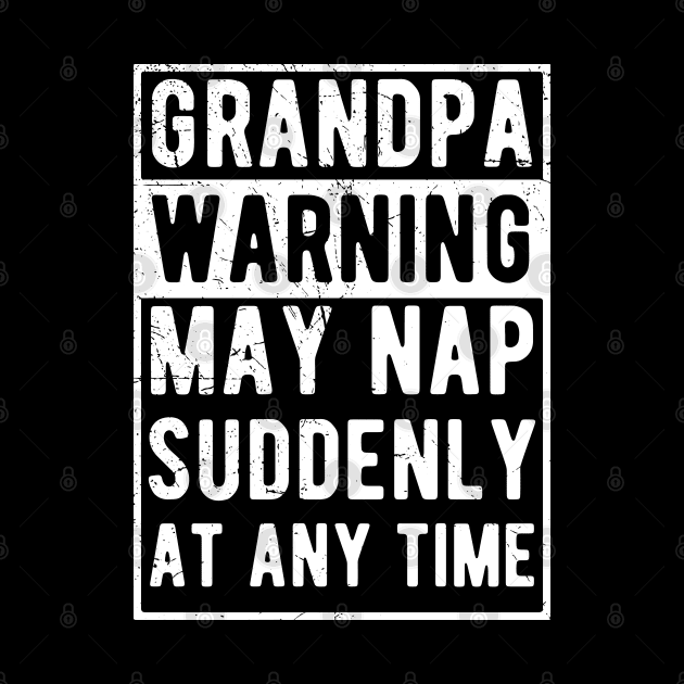 grandpa warning may nap suddenly at any time by Gaming champion