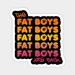 The Fat Boys Are Back Magnet