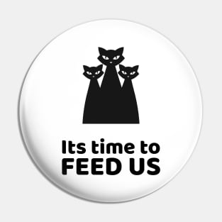 Its time to feed us Pin