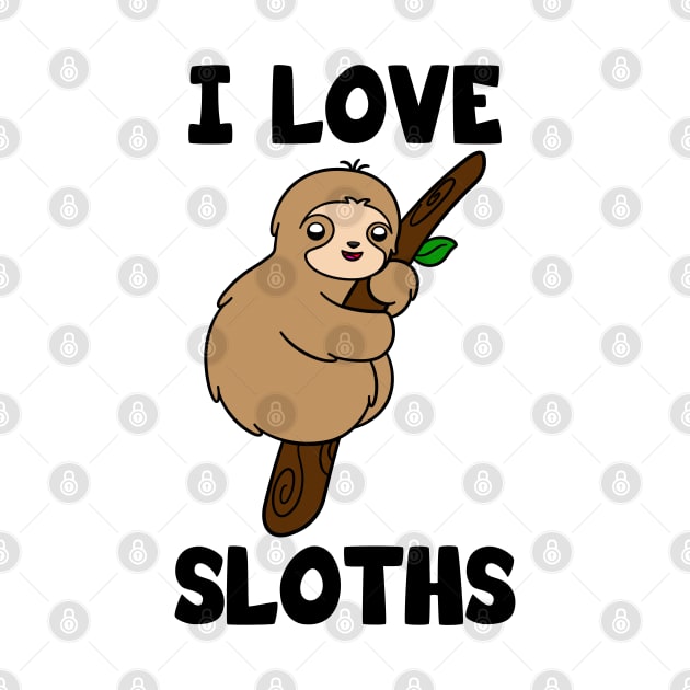 I Love Sloths by KawaiiAttack