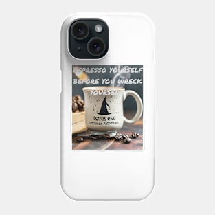 Espresso yourself Phone Case