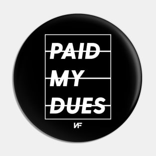 Paid My Dues Pin