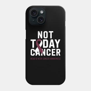Not Today Cancer - Throat Head & Neck Cancer Awareness Phone Case