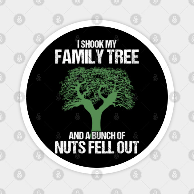 Genealogist Genealogy Family History Historian I Shook My Family Tree Gift Family Ancestry Magnet Teepublic Au