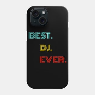 Best Dj Ever - Nice Birthday Gift Idea Phone Case