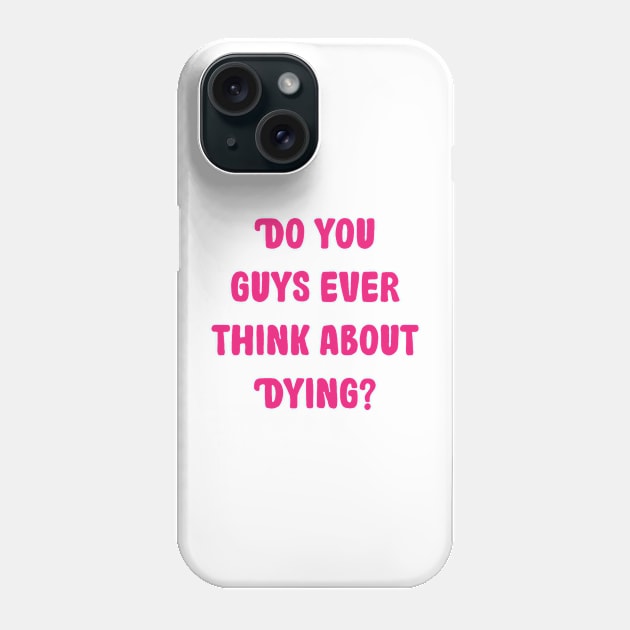 do you guys ever think about dying Phone Case by Galielashop