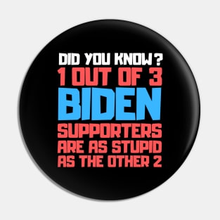1 Out Of 3 Biden Supporters Are As Stupid As The Other 2 Pin