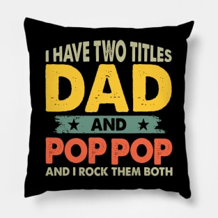 Grandpa Shirts Fathers Day I Have Two Titles Dad And Pop Pop Pillow