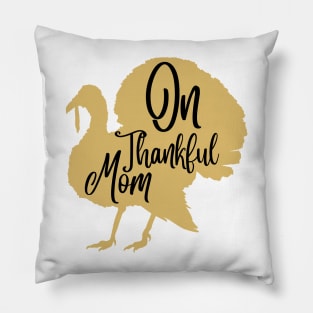 On thankful mom, thanksgiving day gift for mom Pillow