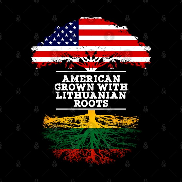 American Grown With Lithuanian Roots - Gift for Lithuanian From Lithuania by Country Flags