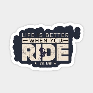 LIFE IS BETTTER WHEN YOU RIDE Magnet