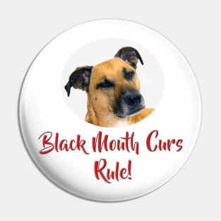 Black Mouth Curs Rule! Pin