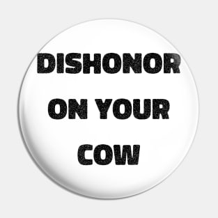 Dishonor On Your Cow Pin