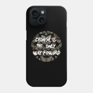 change is the only way fowards Phone Case