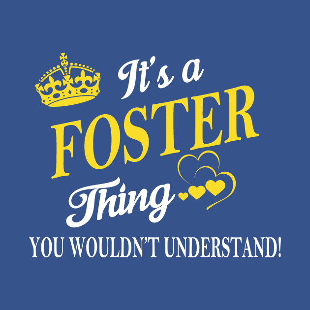 Discover Its FOSTER Thing You Wouldnt Understand - Foster - T-Shirt